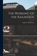 The Working of the Railroads