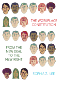 The Workplace Constitution from the New Deal to the New Right