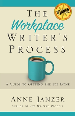 The Workplace Writer's Process: A Guide to Getting the Job Done - Janzer, Anne H
