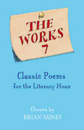 The Works 7: Classic Poems for the Literacy Hour. Chosen by Brian Moses