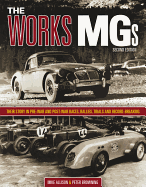 The Works MGs: Their Story in Pre-war and Post-war Races, Rallies, Trials and Record-breaking