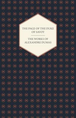 The Works of Alexandre Dumas - The Page of the Duke of Savoy - Dumas, Alexandre