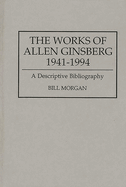 The Works of Allen Ginsberg, 1941-1994: A Descriptive Bibliography