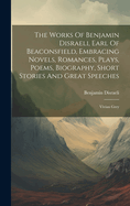 The Works Of Benjamin Disraeli, Earl Of Beaconsfield, Embracing Novels, Romances, Plays, Poems, Biography, Short Stories And Great Speeches: Vivian Grey