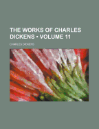 The Works of Charles Dickens (Volume 11 )