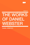 The Works of Daniel Webster Volume 6