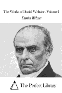 The Works of Daniel Webster - Volume I
