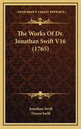 The Works of Dr. Jonathan Swift V16 (1765)