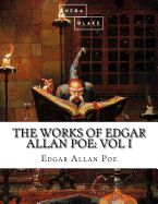 The Works of Edgar Allan Poe: Volume I
