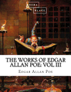 The Works of Edgar Allan Poe: Volume III
