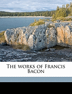 The Works of Francis Bacon Volume 14