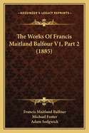 The Works of Francis Maitland Balfour V1, Part 2 (1885)