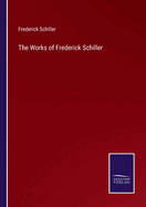 The Works of Frederick Schiller