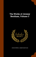 The Works of Jeremy Bentham, Volume 3