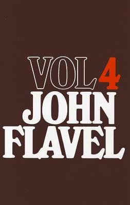 The Works of John Flavel, Volume 4 - Flavel, John