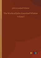 The Works of John Greenleaf Whittier