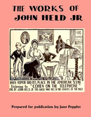 The Works of John Held Jr. - Peppler, Jane (Editor), and Held Jr, John