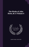 The Works of John Howe, M. a Volume 4