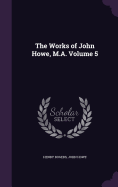 The Works of John Howe, M.A. Volume 5