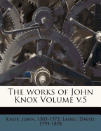 The Works of John Knox Volume V.5