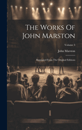 The Works of John Marston: Reprinted from the Original Editions; Volume 3