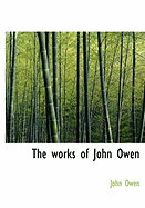 The Works of John Owen - Owen, John