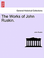 The Works of John Ruskin. - Ruskin, John