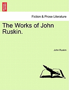 The Works of John Ruskin.