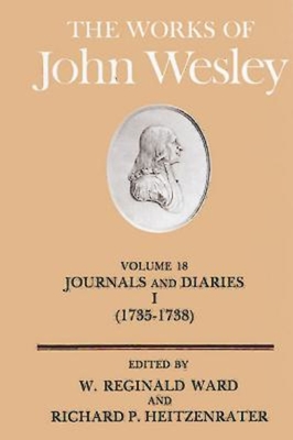 The Works of John Wesley Volume 18: Journal and Diaries I (1735-1738) - Heitzenrater, Richard P, and Ward, W Reginald