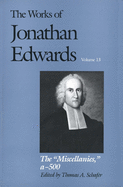The Works of Jonathan Edwards, Vol. 13: Volume 13: The "Miscellanies", Entry Nos. a-z, aa-zz, 1-500