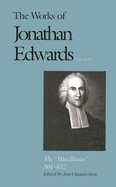 The Works of Jonathan Edwards, Vol. 18: Volume 18: The "Miscellanies," 501-832