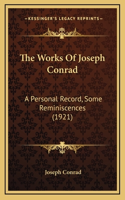 The Works of Joseph Conrad: A Personal Record, Some Reminiscences (1921) - Conrad, Joseph