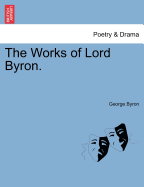 The Works of Lord Byron.