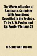 The Works of Lucian of Samosata, Complete with Exceptions Specified in the Preface Volume 3