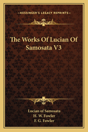 The Works Of Lucian Of Samosata V3