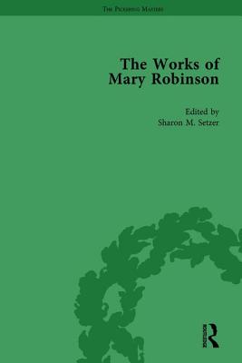 The Works of Mary Robinson, Part I Vol 3 - Brewer, William D, and Robinson, Daniel, and Setzer, Sharon M