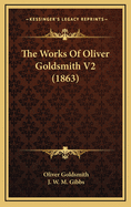 The Works of Oliver Goldsmith V2 (1863)