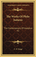 The Works of Philo Judaeus: The Contemporary of Josephus V2