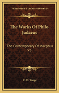 The Works of Philo Judaeus: The Contemporary of Josephus V3