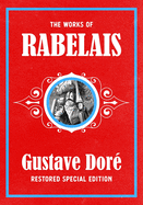The Works of Rabelais: Gustave Dor? Restored Special Edition