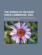 The Works of Richard Owen Cambridge, Esq: Including Several Pieces Never Before Published