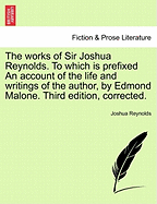 The Works of Sir Joshua Reynolds. to Which Is Prefixed an Account of the Life and Writings of the Author, by E. Malone, Volume 2