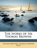 The works of Sir Thomas Browne