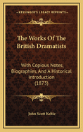 The Works of the British Dramatists: With Copious Notes, Biographies, and a Historical Introduction (1873)