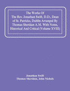 The Works Of The Rev. Jonathan Swift, D.D., Dean Of St. Patricks, Dublin Arranged By Thomas Sheridan A.M. With Notes, Historical And Critical (Volume Ix)