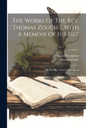 The Works Of The Rev. Thomas Zouch ... With A Memoir Of His Life: By The Rev. Francis Wrangham; Volume 1