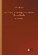 The Works of the Right Honourable Edmund Burke: Volume 10