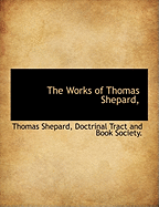 The Works of Thomas Shepard,
