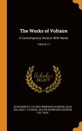 The Works of Voltaire: A Contemporary Version with Notes; Volume 12