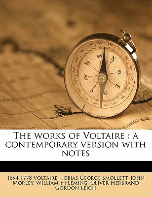 The Works of Voltaire: A Contemporary Version with Notes Volume 36 - Smollett, Tobias George, and Morley, John, and Leigh, Oliver Herbrand Gordon